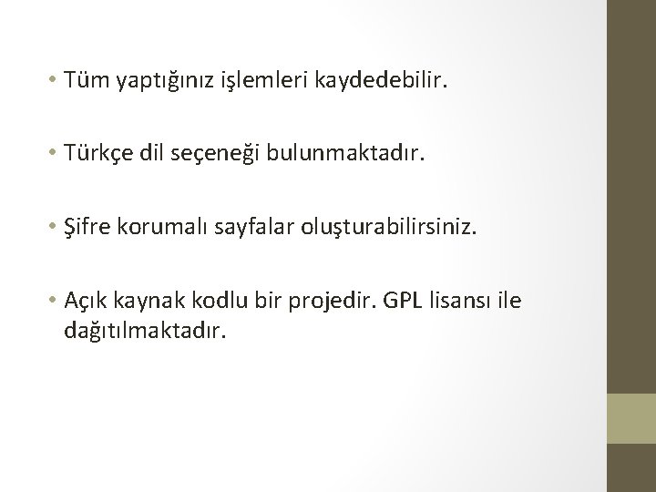  • Tüm yaptığınız işlemleri kaydedebilir. • Türkçe dil seçeneği bulunmaktadır. • Şifre korumalı