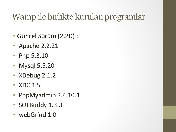 Wamp ile birlikte kurulan programlar : • Güncel Sürüm (2. 2 D) : •