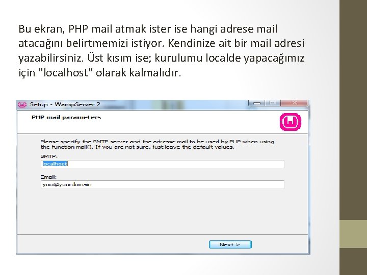 Bu ekran, PHP mail atmak ister ise hangi adrese mail atacağını belirtmemizi istiyor. Kendinize