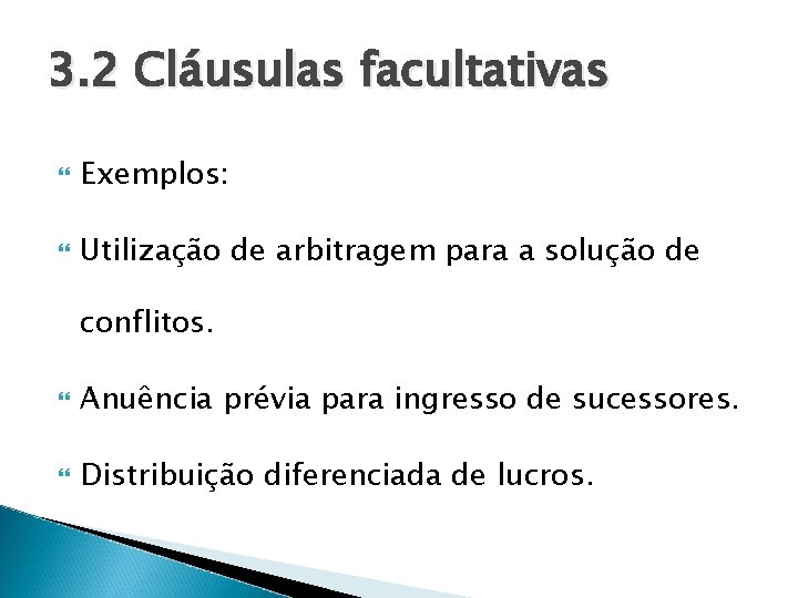 3. 2 Cláusulas facultativas Exemplos: Utilização de arbitragem para a solução de conflitos. Anuência 3. 2 Cláusulas facultativas Exemplos: Utilização de arbitragem para a solução de conflitos. Anuência