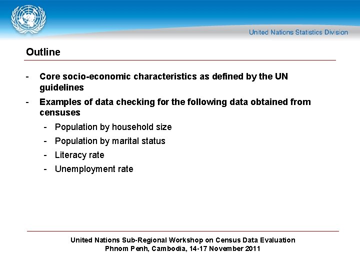 Outline - Core socio-economic characteristics as defined by the UN guidelines - Examples of