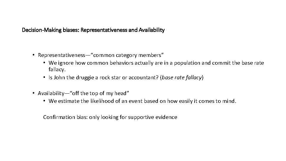 Decision-Making biases: Representativeness and Availability • Representativeness—“common category members” • We ignore how common