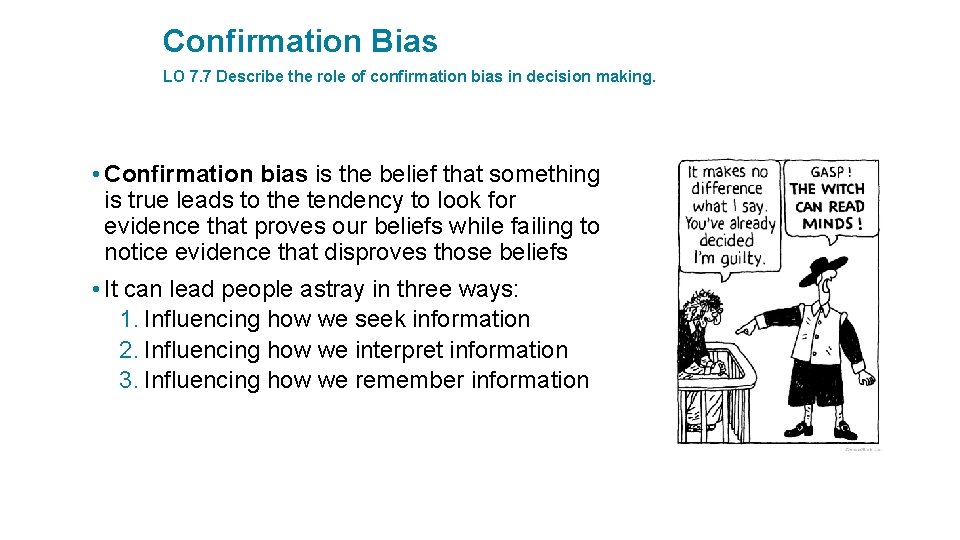 Confirmation Bias LO 7. 7 Describe the role of confirmation bias in decision making.