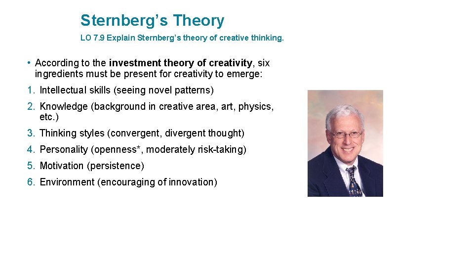Sternberg’s Theory LO 7. 9 Explain Sternberg’s theory of creative thinking. • According to