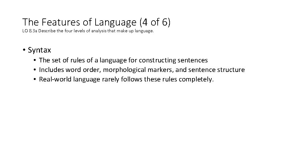 The Features of Language (4 of 6) LO 8. 3 a Describe the four