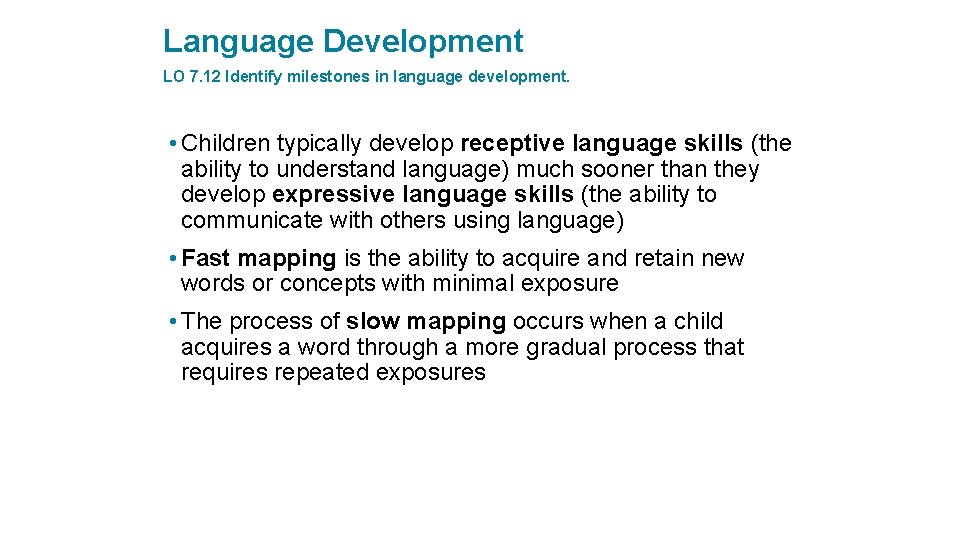 Language Development LO 7. 12 Identify milestones in language development. • Children typically develop