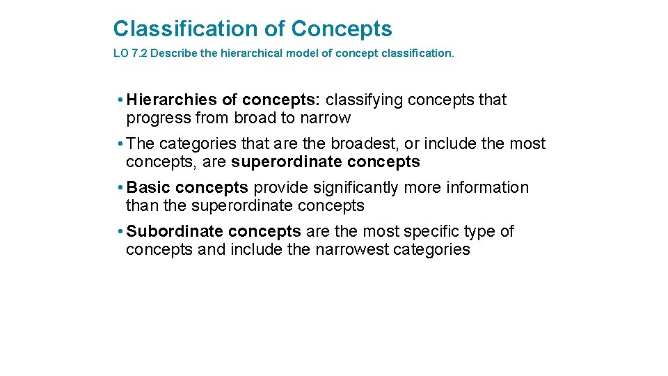 Classification of Concepts LO 7. 2 Describe the hierarchical model of concept classification. •