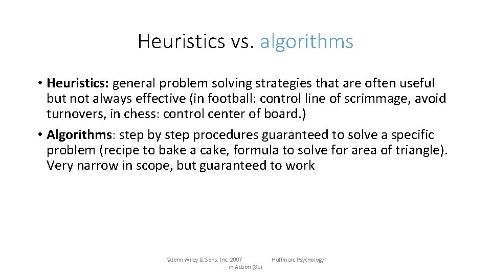 Heuristics vs. algorithms • Heuristics: general problem solving strategies that are often useful but