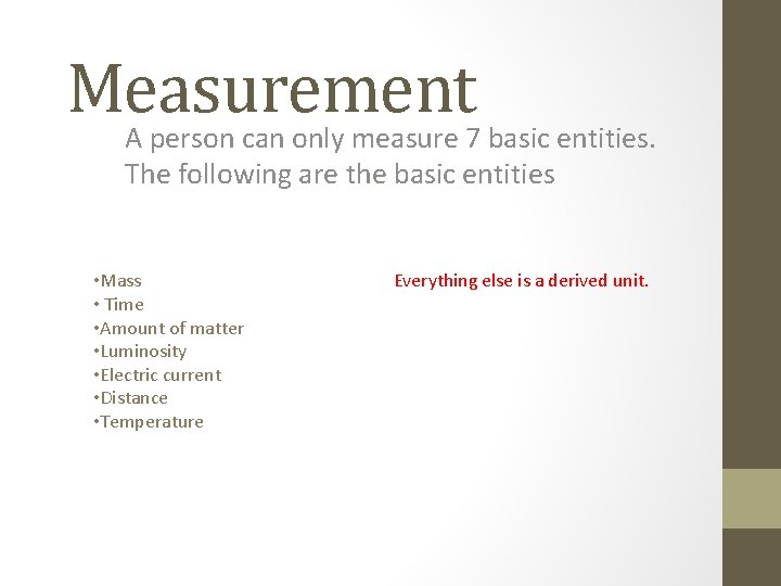 Measurement A person can only measure 7 basic entities. The following are the basic