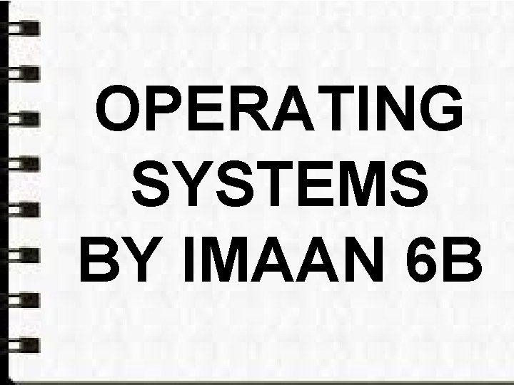 OPERATING SYSTEMS BY IMAAN 6 B 