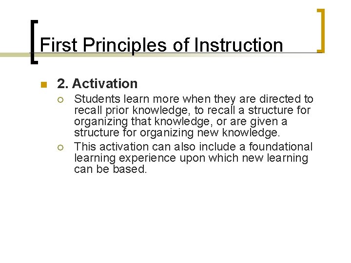 First Principles of Instruction n 2. Activation ¡ ¡ Students learn more when they First Principles of Instruction n 2. Activation ¡ ¡ Students learn more when they