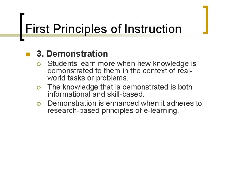 First Principles of Instruction n 3. Demonstration ¡ ¡ ¡ Students learn more when First Principles of Instruction n 3. Demonstration ¡ ¡ ¡ Students learn more when