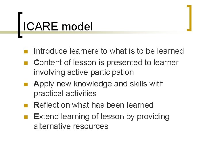 ICARE model n n n Introduce learners to what is to be learned Content ICARE model n n n Introduce learners to what is to be learned Content