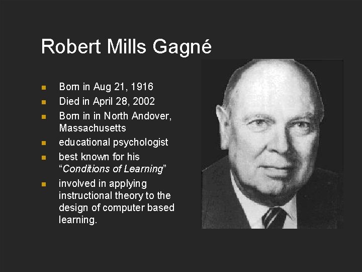 Robert Mills Gagné n n n Born in Aug 21, 1916 Died in April Robert Mills Gagné n n n Born in Aug 21, 1916 Died in April