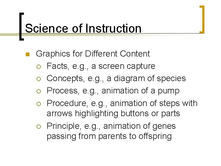 Science of Instruction n Graphics for Different Content ¡ Facts, e. g. , a Science of Instruction n Graphics for Different Content ¡ Facts, e. g. , a