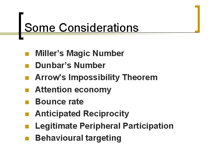 Some Considerations n n n n Miller’s Magic Number Dunbar’s Number Arrow's Impossibility Theorem Some Considerations n n n n Miller’s Magic Number Dunbar’s Number Arrow's Impossibility Theorem