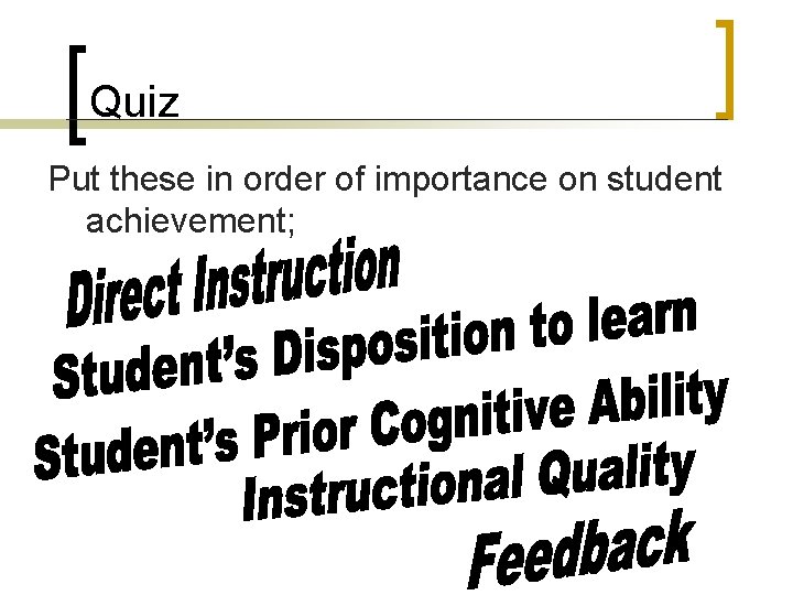 Quiz Put these in order of importance on student achievement; Quiz Put these in order of importance on student achievement;