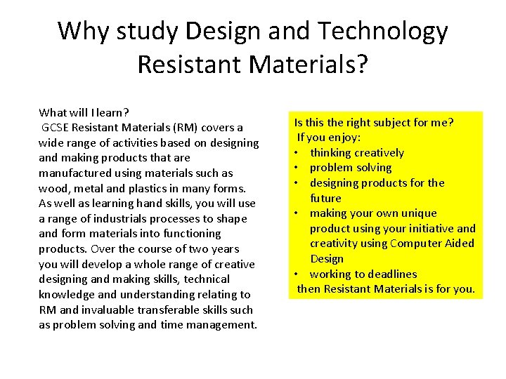 Why study Design and Technology Resistant Materials? What will I learn? GCSE Resistant Materials