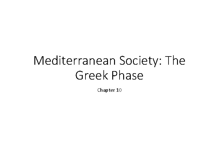 Mediterranean Society: The Greek Phase Chapter 10 