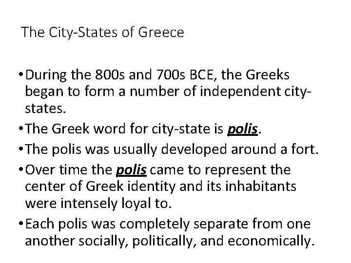 The City-States of Greece • During the 800 s and 700 s BCE, the