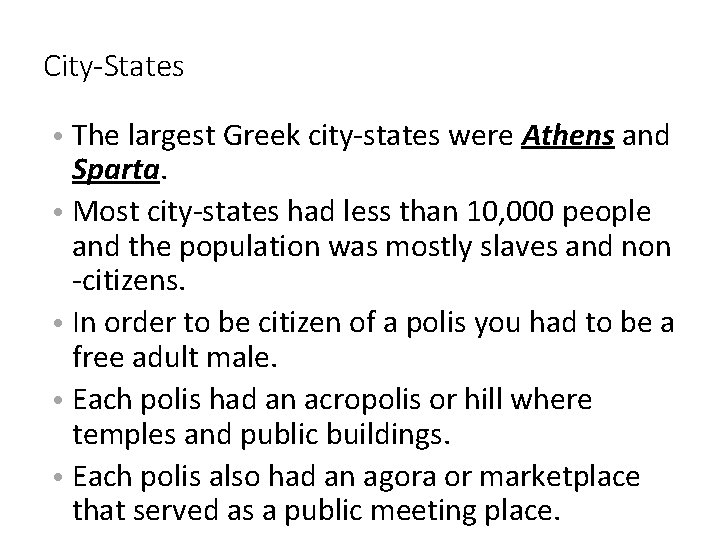City-States • The largest Greek city-states were Athens and Sparta. • Most city-states had