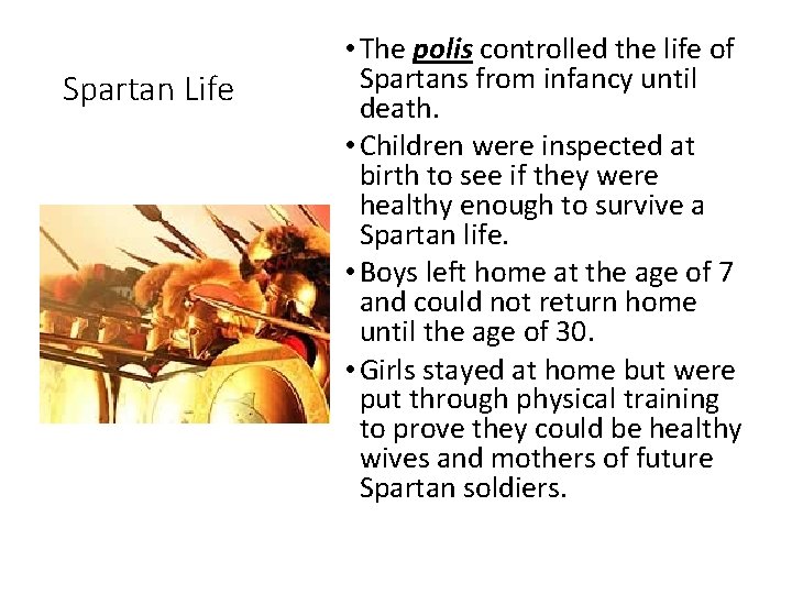 Spartan Life • The polis controlled the life of Spartans from infancy until death.