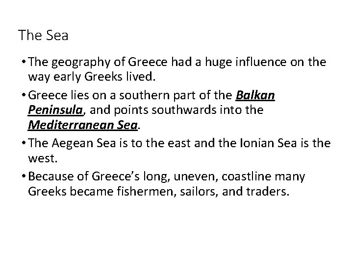 The Sea • The geography of Greece had a huge influence on the way