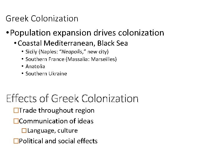 Greek Colonization • Population expansion drives colonization • Coastal Mediterranean, Black Sea • •