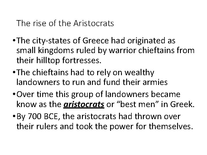 The rise of the Aristocrats • The city-states of Greece had originated as small