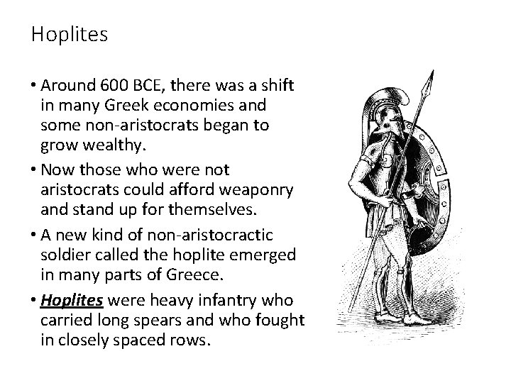 Hoplites • Around 600 BCE, there was a shift in many Greek economies and