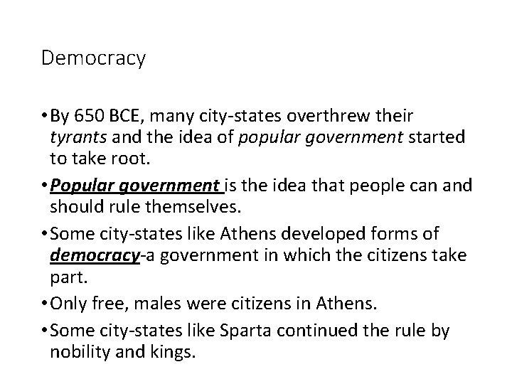 Democracy • By 650 BCE, many city-states overthrew their tyrants and the idea of