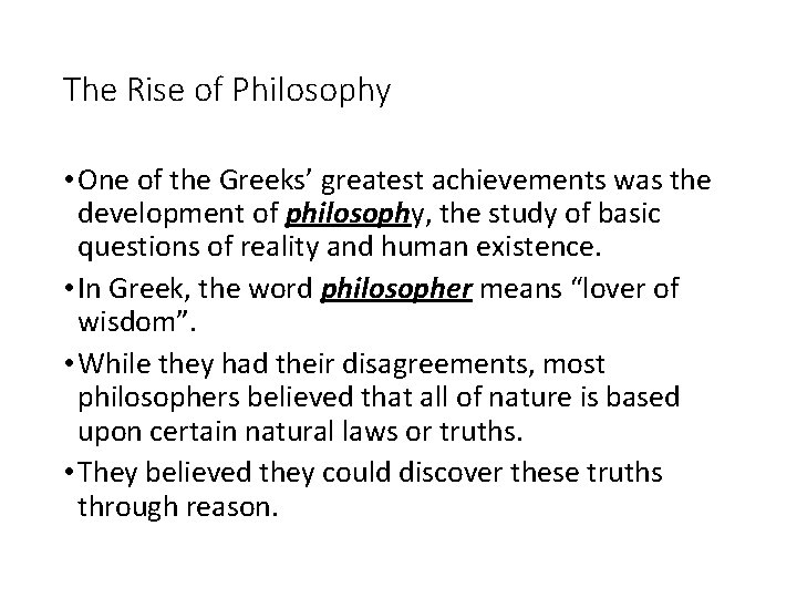 The Rise of Philosophy • One of the Greeks’ greatest achievements was the development
