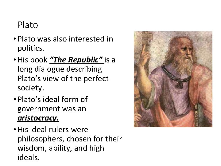 Plato • Plato was also interested in politics. • His book “The Republic” is