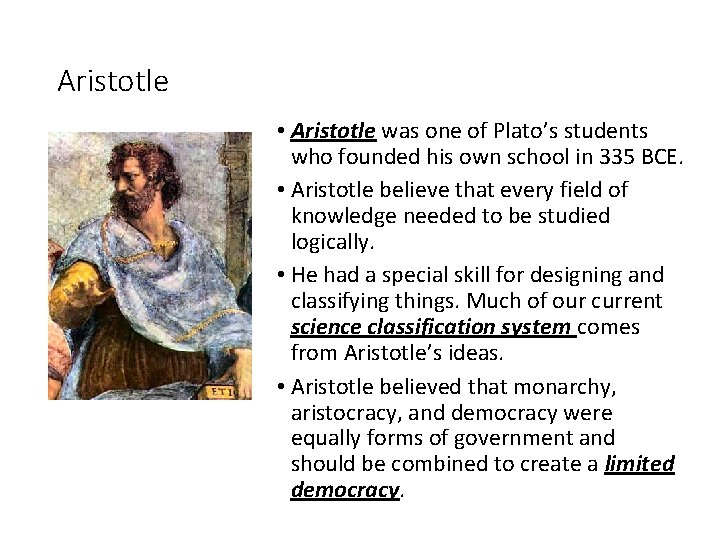 Aristotle • Aristotle was one of Plato’s students who founded his own school in