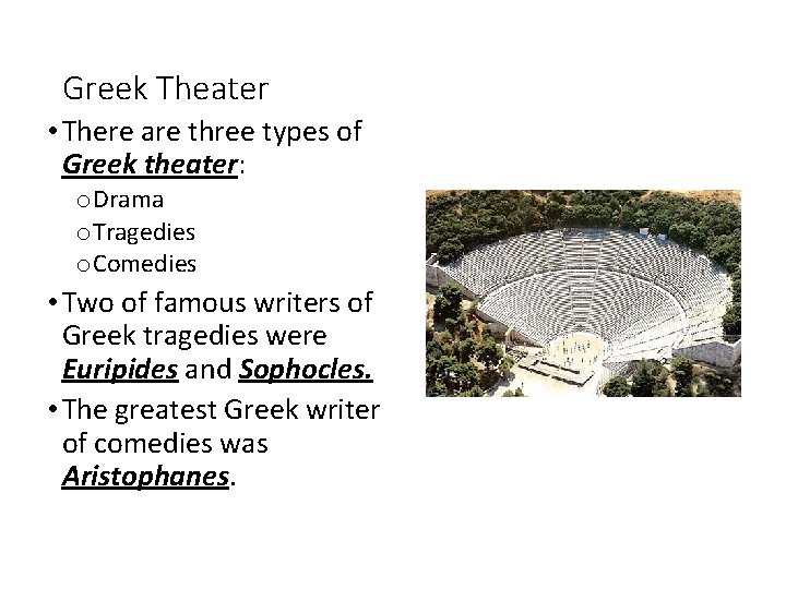 Greek Theater • There are three types of Greek theater: o. Drama o. Tragedies