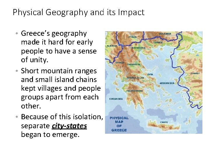 Physical Geography and its Impact • Greece’s geography made it hard for early people