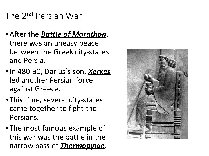 The 2 nd Persian War • After the Battle of Marathon, there was an