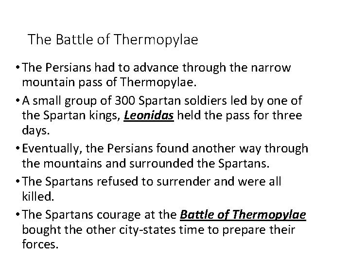 The Battle of Thermopylae • The Persians had to advance through the narrow mountain