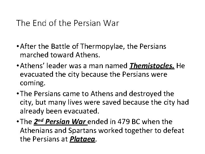 The End of the Persian War • After the Battle of Thermopylae, the Persians