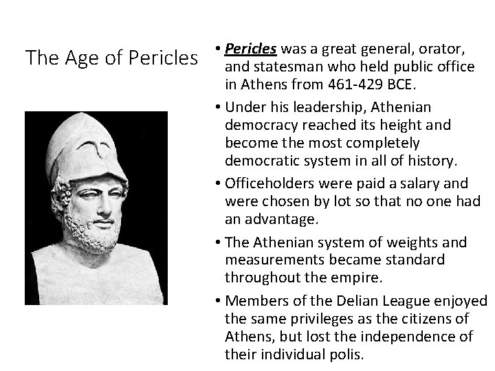 The Age of Pericles • Pericles was a great general, orator, and statesman who