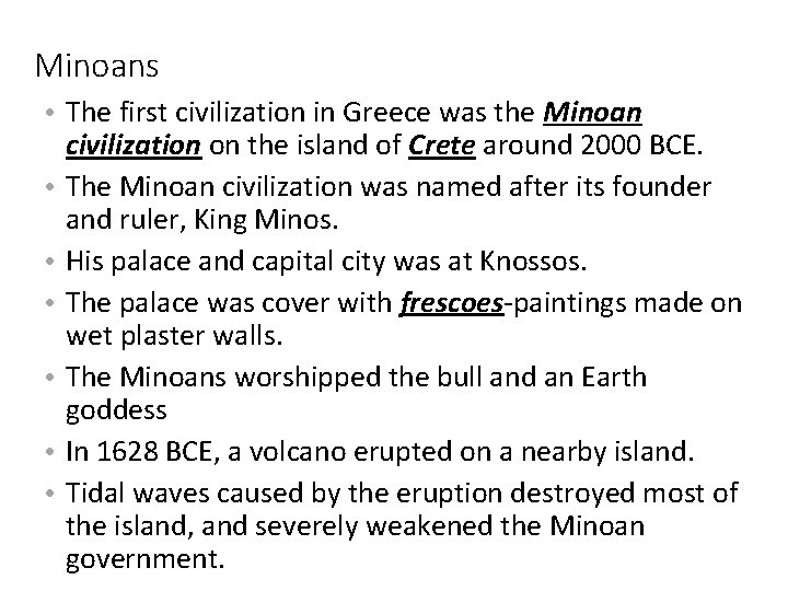 Minoans • The first civilization in Greece was the Minoan civilization on the island