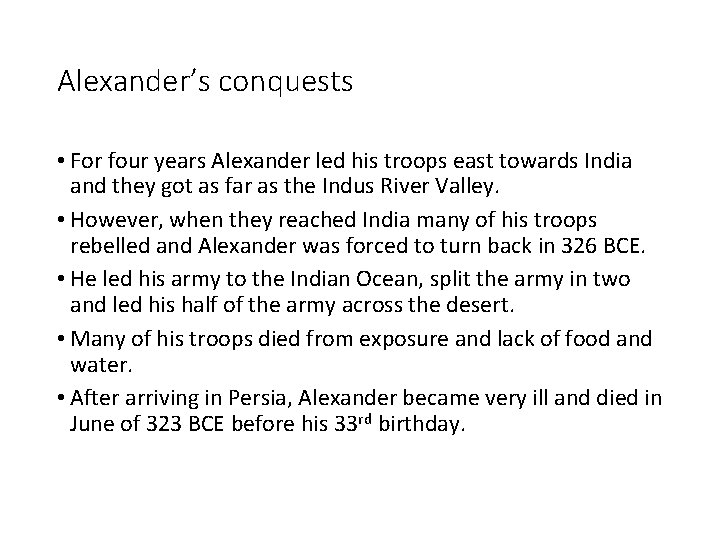 Alexander’s conquests • For four years Alexander led his troops east towards India and