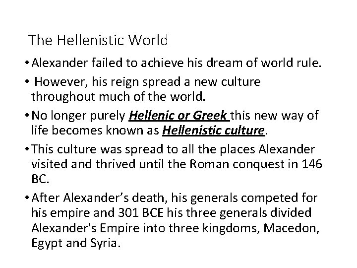 The Hellenistic World • Alexander failed to achieve his dream of world rule. •