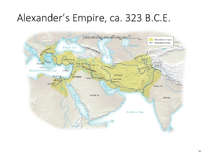 Alexander’s Empire, ca. 323 B. C. E. 59 