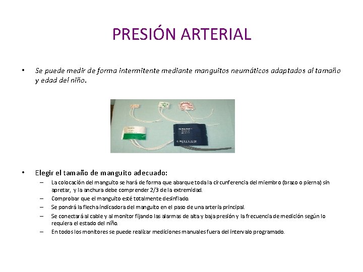 PRESIÓN ARTERIAL • Se puede medir de forma intermitente mediante manguitos neumáticos adaptados al