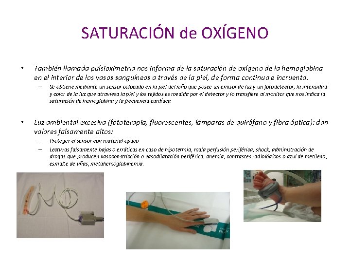 SATURACIÓN de OXÍGENO • También llamada pulsioximetría nos informa de la saturación de oxígeno