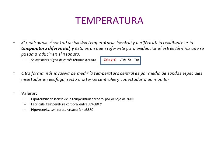 TEMPERATURA • Si realizamos el control de las dos temperaturas (central y periférica), la