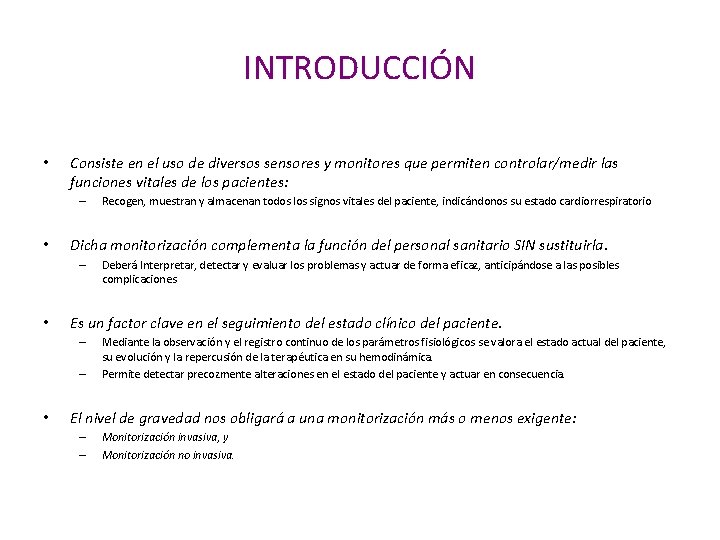 INTRODUCCIÓN • Consiste en el uso de diversos sensores y monitores que permiten controlar/medir