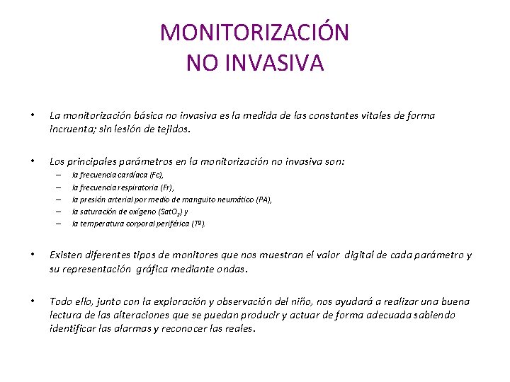 MONITORIZACIÓN NO INVASIVA • La monitorización básica no invasiva es la medida de las