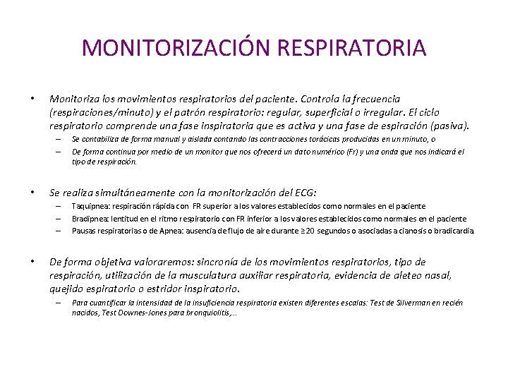 MONITORIZACIÓN RESPIRATORIA • Monitoriza los movimientos respiratorios del paciente. Controla la frecuencia (respiraciones/minuto) y